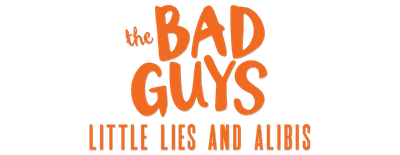 The Bad Guys: Little Lies and Alibis logo