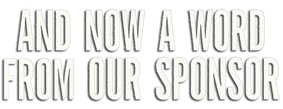 And Now a Word from Our Sponsor logo