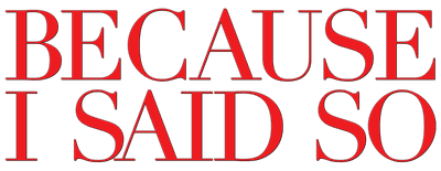 Because I Said So logo