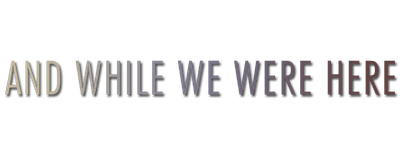 And While We Were Here logo