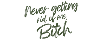 Never Getting Rid of Me, Bitch logo