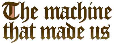 The Machine That Made Us logo