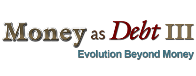 Money as Debt III: Evolution Beyond Money logo