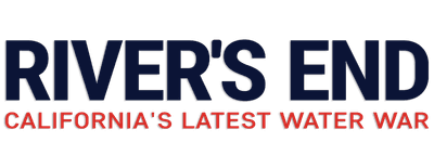 River's End: California's Latest Water War logo