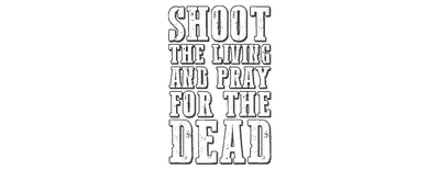 Shoot the Living and Pray for the Dead logo