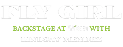 Fly Girl: Backstage at 'Wicked' with Lindsay Mendez logo