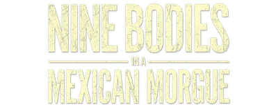 Nine Bodies in A Mexican Morgue logo