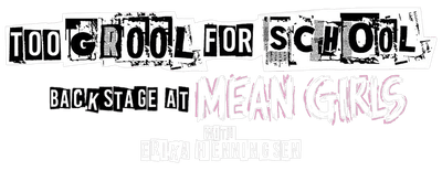 Too Grool for School: Backstage at 'Mean Girls' with Erika Henningsen logo