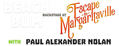 Beach Bum: Backstage at 'Escape to Margaritaville' with Paul Alexander Nolan logo