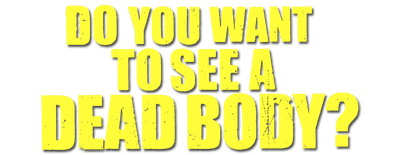 Do You Want to See a Dead Body? logo