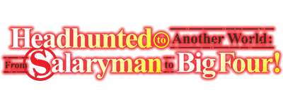 Headhunted to Another World: From Salaryman to Big Four! logo