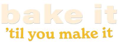 Bake It 'Til You Make It logo