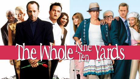 The Whole Nine/Ten Yards