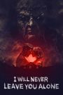 I Will Never Leave You Alone