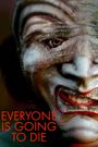 Everyone Is Going to Die