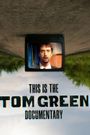 This Is the Tom Green Documentary