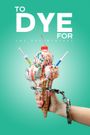 To Dye For: The Documentary