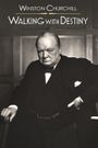 Winston Churchill: Walking with Destiny