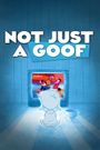 Not Just a Goof