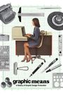 Graphic Means: A History of Graphic Design Production