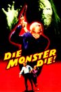 Die, Monster, Die!