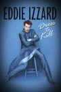 Eddie Izzard: Dress to Kill