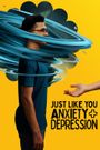 Just Like You: Anxiety and Depression