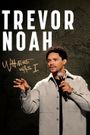 Trevor Noah: Where Was I