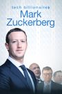 Tech Billionaires: Mark Zuckerberg