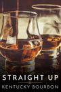 Straight Up: Kentucky Bourbon