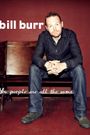 Bill Burr: You People Are All the Same.