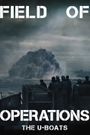 Field of Operations: The U-Boats