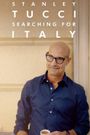 Stanley Tucci: Searching for Italy