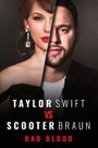 Taylor Swift vs Scooter Braun: Bad Blood
