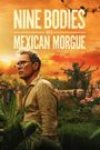 Nine Bodies in A Mexican Morgue