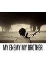 My Enemy, My Brother