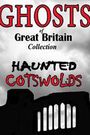 Ghosts of Great Britain Collection: Haunted Cotswolds