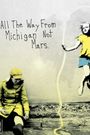 All the Way from Michigan Not Mars