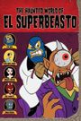 The Haunted World of El Superbeasto