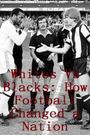Whites Vs Blacks: How Football Changed a Nation