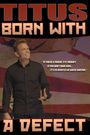 Christopher Titus: Born with a Defect