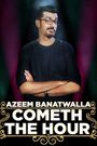 Azeem Banatwalla: Cometh the Hour