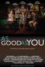 As Good As You