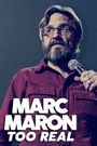 Marc Maron: Too Real
