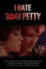 I Hate Tom Petty