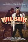 Wilbur: The King in the Ring