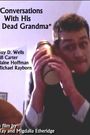 Conversations with His Dead Grandma