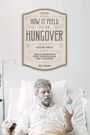 How It Feels to Be Hungover
