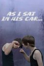 As I Sat in His Car...