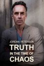 Jordan Peterson: Truth in the Time of Chaos